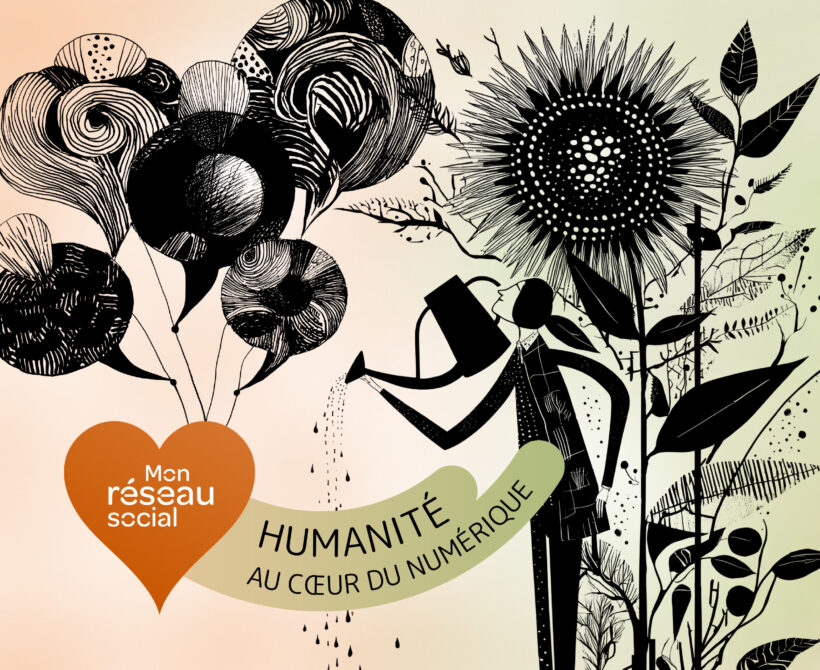 Illustration artistique représentant une personne arrosant un tournesol parmi des fleurs symboliques, avec l’inscription « Humanité au cœur du numérique » et le logo Mon réseau social.